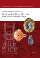 Death and burial in the Near East from Roman to Islamic times : research in Syria, Lebanon, Jordan and Egypt