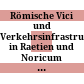 Römische Vici und Verkehrsinfrastruktur in Raetien und Noricum : Colloquium Bedaium Seebruck, 26.-28. März 2015