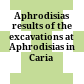 Aphrodisias : results of the excavations at Aphrodisias in Caria
