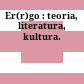 Er(r)go : : teoria, literatura, kultura.