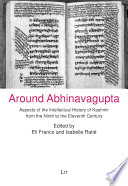 Around Abhinavagupta : aspects of intellectual history of Kashmir from the ninth to the eleventh century