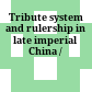Tribute system and rulership in late imperial China /