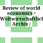 Review of world economics = : Weltwirtschaftliches Archiv /