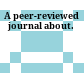 A peer-reviewed journal about.