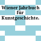 Wiener Jahrbuch für Kunstgeschichte.