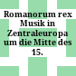 Romanorum rex : Musik in Zentraleuropa um die Mitte des 15. Jahrhunderts
