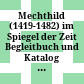 Mechthild (1419-1482) im Spiegel der Zeit : Begleitbuch und Katalog zur Ausstellung des Landesarchivs Baden-Württemberg, Hauptstaatsarchiv Stuttgart
