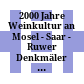 2000 Jahre Weinkultur an Mosel - Saar - Ruwer : Denkmäler und Zeugnisse zur Geschichte von Weinanbau, Weinhandel, Weingenuß
