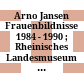 Arno Jansen : Frauenbildnisse 1984 - 1990 ; Rheinisches Landesmuseum Bonn, Ausstellung vom 26. April bis 10. Juni 1990
