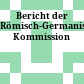 Bericht der Römisch-Germanischen Kommission