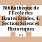 Bibliothèque de l'École des Hautes Études, 4. Section Sciences Historiques et Philologiques