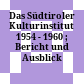 Das Südtiroler Kulturinstitut : 1954 - 1960 ; Bericht und Ausblick