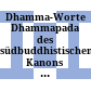 Dhamma-Worte : Dhammapada des südbuddhistischen Kanons : mit einer Skizze der Buddhalehre des Werkes als Einleitung