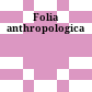Folia anthropologica