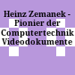 Heinz Zemanek - Pionier der Computertechnik : Videodokumente