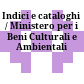 Indici e cataloghi / Ministero per i Beni Culturali e Ambientali
