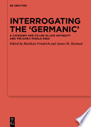 Interrogating the ‘Germanic’ : : A Category and its Use in Late Antiquity and the Early Middle Ages /