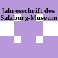 Jahresschrift des Salzburg-Museum