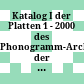 Katalog I der Platten 1 - 2000 des Phonogramm-Archives der Akademie der Wissenschaften in Wien
