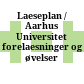 Laeseplan / Aarhus Universitet : forelaesninger og øvelser