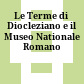 Le Terme di Diocleziano e il Museo Nationale Romano