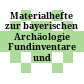 Materialhefte zur bayerischen Archäologie : Fundinventare und Ausgrabungsbefunde