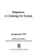 Migration : a challenge for Europe ; symposium 1993