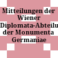 Mitteilungen der Wiener Diplomata-Abteilung der Monumenta Germaniae Historica
