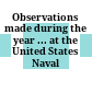 Observations made during the year ... at the United States Naval Observatory