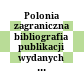 Polonia zagraniczna : bibliografia publikacji wydanych w kraju w roku ...