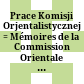 Prace Komisji Orjentalistycznej : = Mémoires de la Commission Orientale de l'Académie Polonaise des Sciences et des Lettres