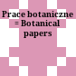 Prace botaniczne : = Botanical papers