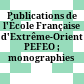 Publications de l'École Française d'Extrême-Orient : PEFEO ; monographies