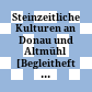 Steinzeitliche Kulturen an Donau und Altmühl : [Begleitheft zur Ausstellung im Stadtmuseum Ingolstadt 11. April - 17. September 1989]