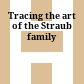 Tracing the art of the Straub family
