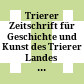 Trierer Zeitschrift für Geschichte und Kunst des Trierer Landes und seiner Nachbargebiete