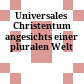 Universales Christentum angesichts einer pluralen Welt