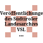 Veröffentlichungen des Südtiroler Landesarchivs : VSL = Pubblicazioni dell'Archivio Provinciale di Bolzano