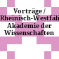 Vorträge / Rheinisch-Westfälische Akademie der Wissenschaften