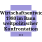 Wirtschaftsentwicklung 1980 im Bann weltpolitischer Konfrontation : Thesen zum 21. Kieler Konjunkturgespräch