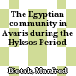 The Egyptian community in Avaris during the Hyksos Period