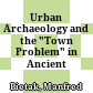 Urban Archaeology and the "Town Problem" in Ancient Egypt