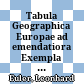 Tabula Geographica Europae ad emendatiora Exempla adhuc edita jussu Acad. reg. scient. et litt. eleg. Boruss. descripta