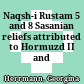 Naqsh-i Rustam 5 and 8 : Sasanian reliefs attributed to Hormuzd II and Narseh