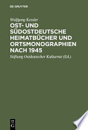 Ost- und südostdeutsche Heimatbücher und Ortsmonographien nach 1945 : : Eine Bibliographie zur historischen Landeskunde der Vertreibungsgebiete /
