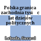 Polska granica zachodnia : tysiąc lat dziejów politycznych