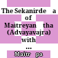 The Sekanirdeśa of Maitreyanātha (Advayavajra) with the Sekanirdeśapañjikā of Rāmapāla : critical edition of the Sanskrit and Tibetan texts, English translation and reproductions of the MSS