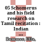 05 Schomerus and his field research on Tamil recitation : : Indian Recordings (Schomerus 1929) /