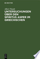 Untersuchungen über den Spiritus Asper im Griechischen /