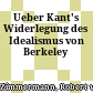 Ueber Kant's Widerlegung des Idealismus von Berkeley